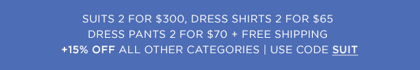 Suits 2/$300, Dress Shirts 2/$65, Dress Pants 2/$70, Free Shipping, + 15% Off All Other Categories with Code SUIT