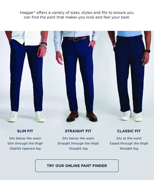 Use the Online Pant Finder at Haggar.com