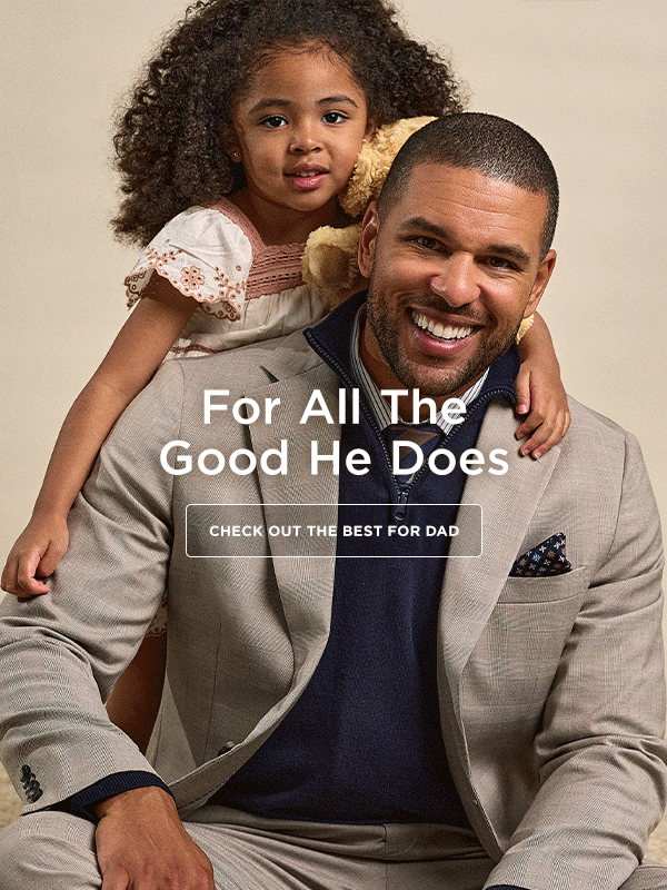 For All the Good He Does: Shop the Best for Dad