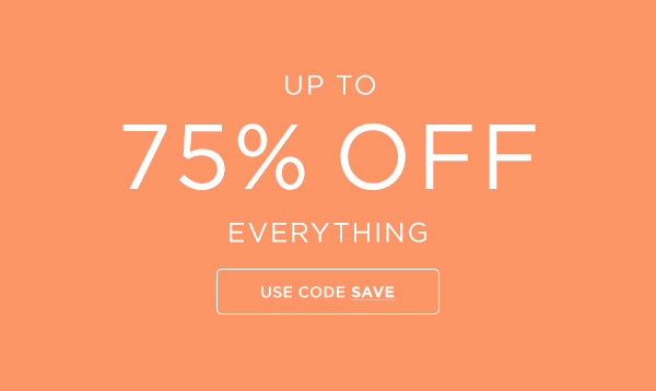 Up to 75% Off Everything with Code SAVE
